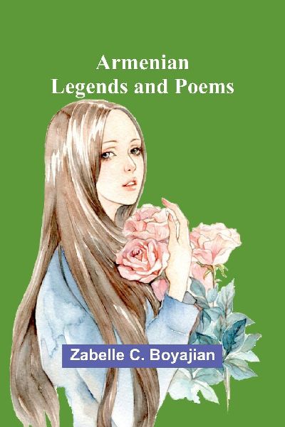 Armenian Legends And Poems