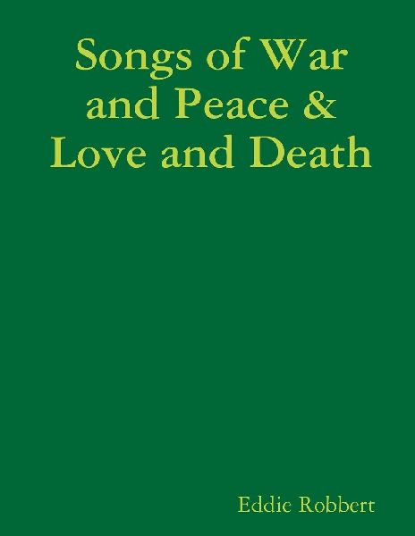 Songs of War and Peace & Love and Death