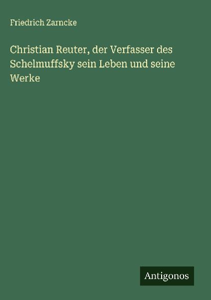 Christian Reuter, der Verfasser des Schelmuffsky sein Leben un...