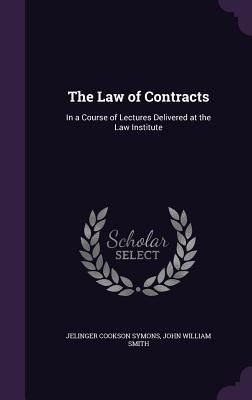 The Law of Contracts: In a Course of Lectures Delivered at the...