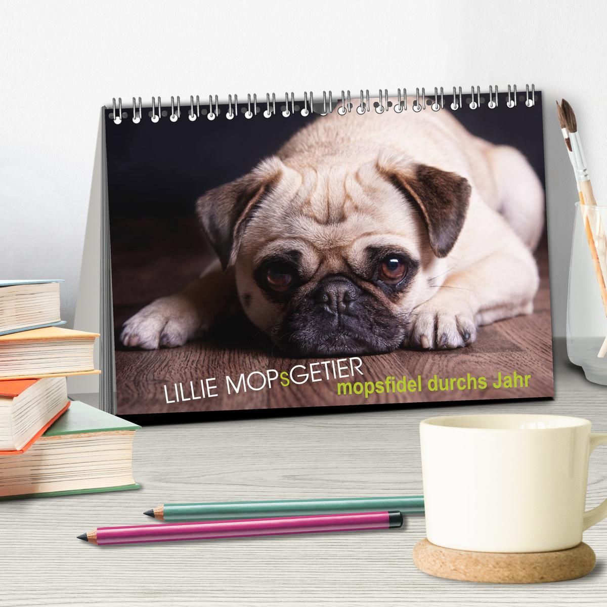 Lillie Mopsgetier - mopsfidel durchs Jahr (Tischkalender 2026 DIN A5 quer), CALVENDO Monatskalender