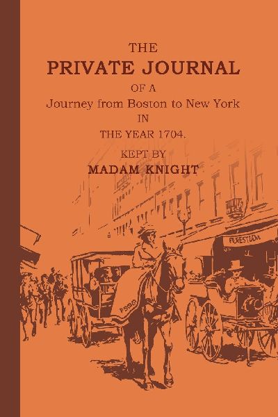 The Private Journal of a Journey from Boston to New York in th...