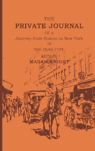 The Private Journal of a Journey from Boston to New York in th...