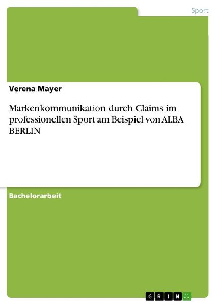 Markenkommunikation durch Claims im professionellen Sport am B...