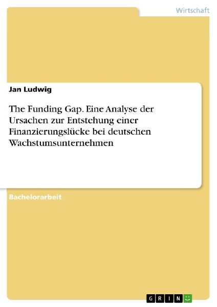 The Funding Gap. Eine Analyse der Ursachen zur Entstehung eine...
