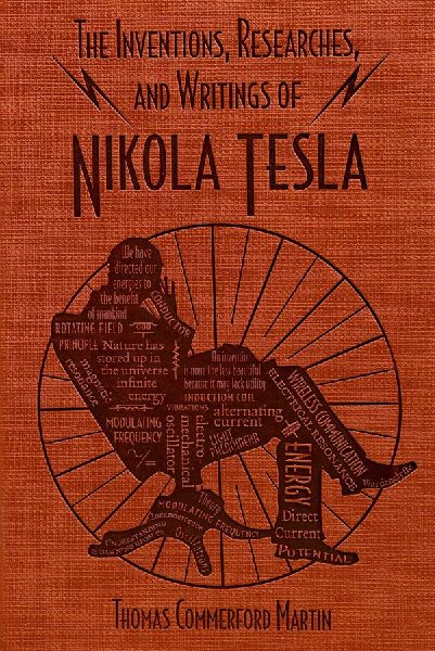 The Inventions, Researches, and Writings of Nikola Tesla