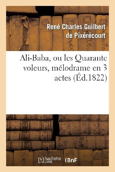 Ali-Baba, ou les Quarante voleurs, mélodrame en 3 actes à sp...