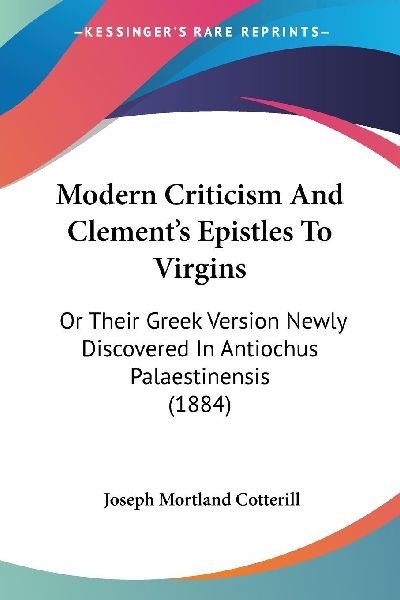 Modern Criticism And Clement's Epistles To Virgins