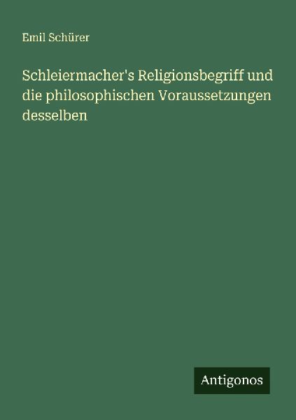 Schleiermacher's Religionsbegriff und die philosophischen...
