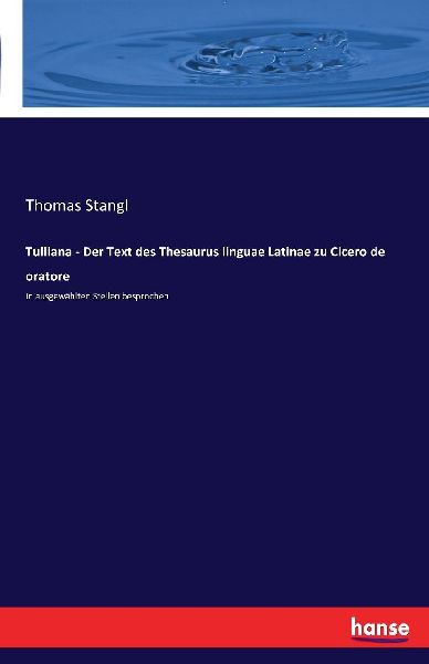 Tulliana - Der Text des Thesaurus linguae Latinae zu Cicero de...