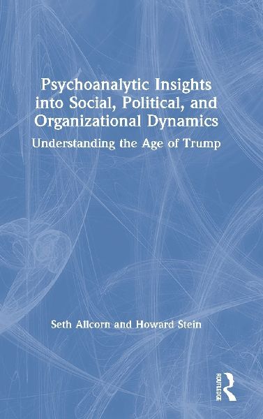 Psychoanalytic Insights into Social, Political, and Organizati...