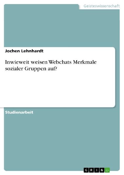 Inwieweit weisen Webchats Merkmale sozialer Gruppen auf?