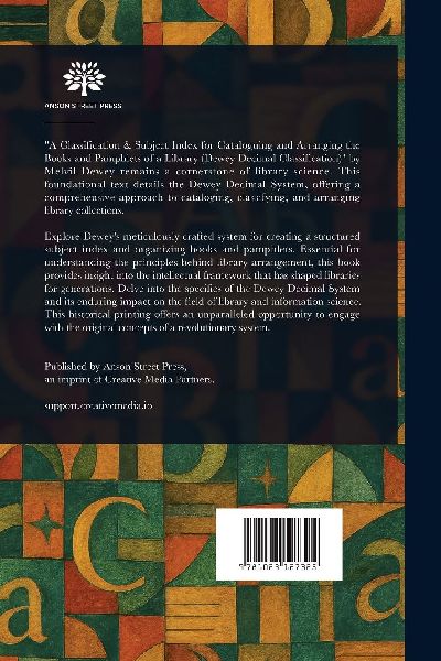 A Classification and Subject Index for Cataloguing and Arranging the Books and Pamphlets of a Library