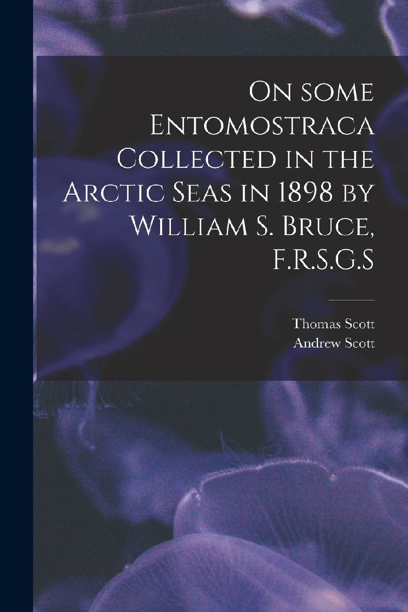 On Some Entomostraca Collected in the Arctic Seas in 1898 by W...