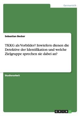 TKKG als Vorbilder? Inwiefern dienen die Detektive der Identif...