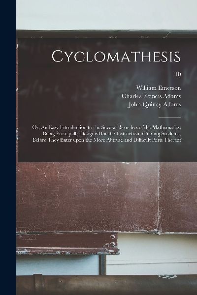 Cyclomathesis: or, An Easy Introduction to the Several Branche...