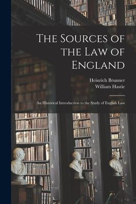 The Sources of the Law of England: an Historical Introduction ...