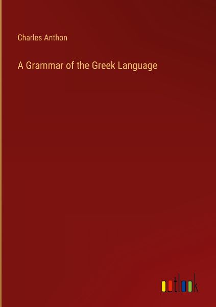 A Grammar of the Greek Language