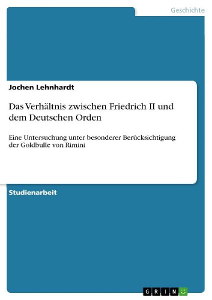 Das Verhältnis zwischen Friedrich II und dem Deutschen Orden