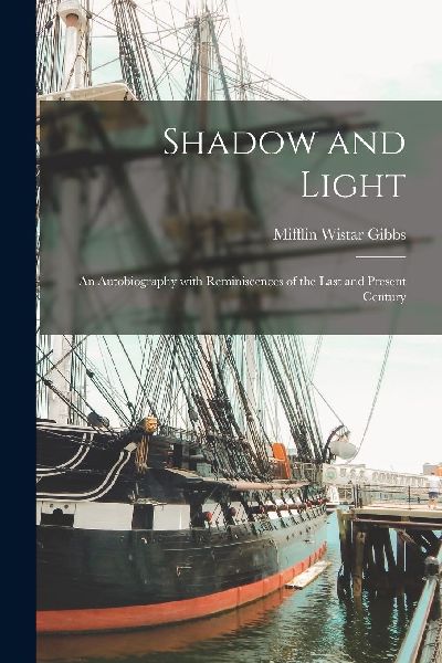 Shadow and Light; an Autobiography With Reminiscences of the L...
