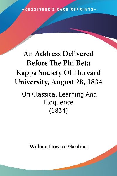 An Address Delivered Before The Phi Beta Kappa Society Of Harv...
