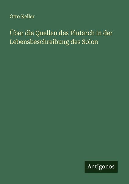 Über die Quellen des Plutarch in der Lebensbeschreibung des S...