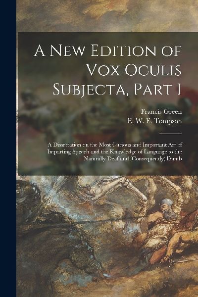 A New Edition of Vox Oculis Subjecta, Part I [microform]: a Di...