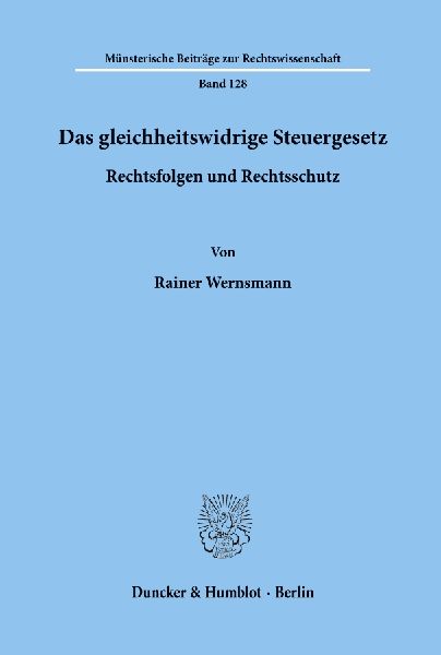 Das gleichheitswidrige Steuergesetz - Rechtsfolgen und Rechtss...