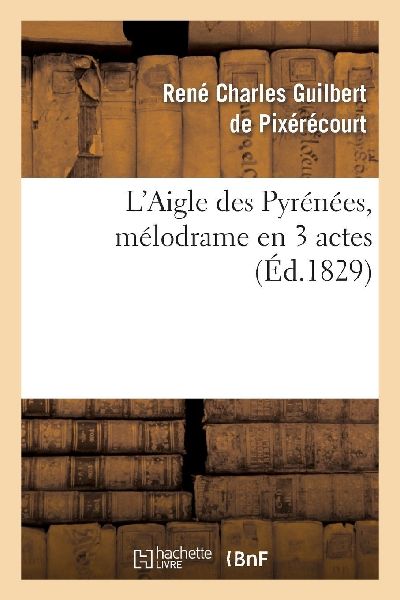 L'Aigle des Pyrénées, mélodrame en 3 actes