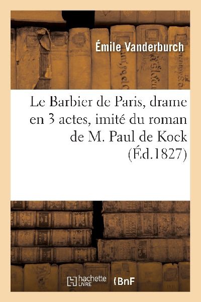 Le Barbier de Paris, drame en 3 actes, imité du roman de M. P...