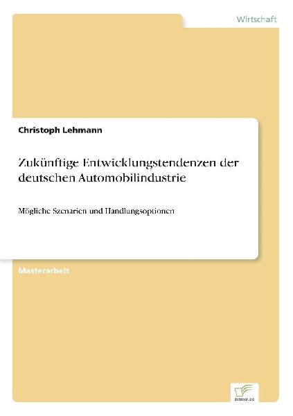Zukünftige Entwicklungstendenzen der deutschen Automobilindus...