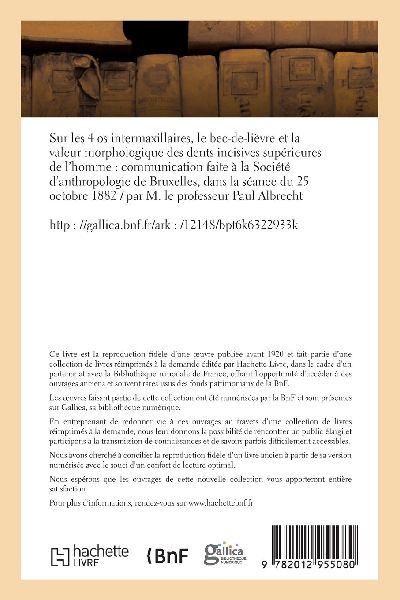 Sur Les 4 OS Intermaxillaires, Le Bec-De-Lièvre Et La Valeur Morphologique Des Dents Incisives: Supérieures de l'Homme: Communication Faite À La Socié