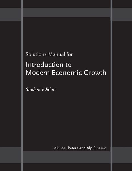 Solutions Manual for "Introduction to Modern Economic Gro...