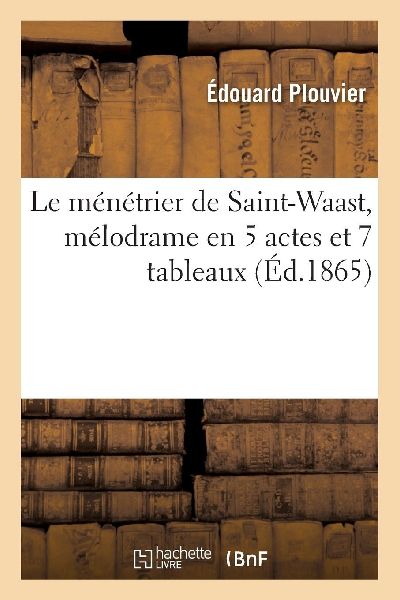 Le ménétrier de Saint-Waast, mélodrame en 5 actes et 7 tabl...