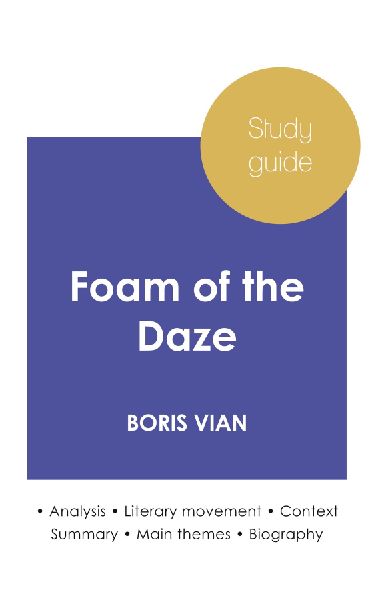 Study guide Foam of the Daze by Boris Vian (in-depth literary ...