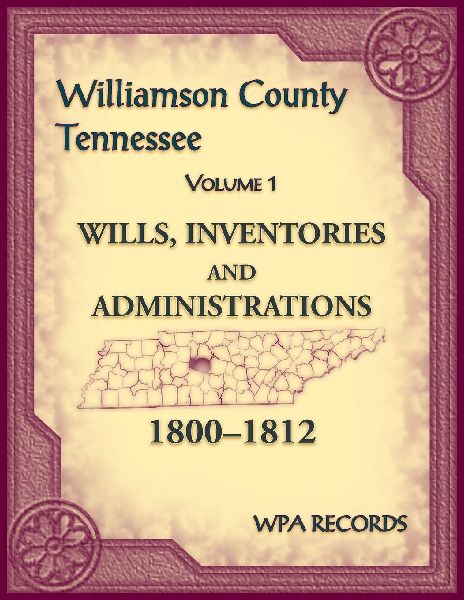 Williamson County, Tennessee Wills, Inventories and Administra...