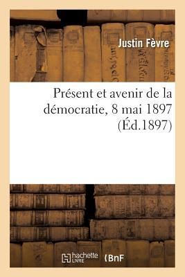 Présent Et Avenir de la Démocratie, Discours Prononcé Dans ...