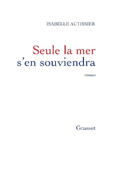 Seule La Mer S En Souviendra