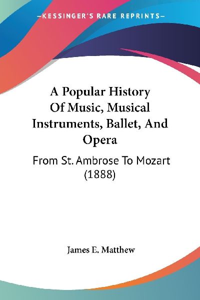 A Popular History Of Music, Musical Instruments, Ballet, And O...