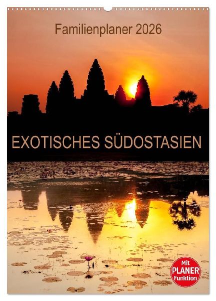 EXOTISCHES SÜDOSTASIEN - Familienplaner 2026 (Wandkalender 2026 DIN A2 hoch), CALVENDO Monatskalender
