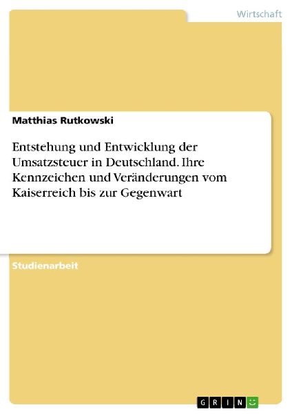 Entstehung und Entwicklung der Umsatzsteuer in Deutschland. Ih...