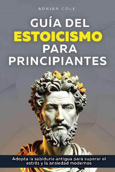 Guía del Estoicismo para Principiantes