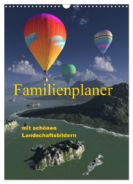 Familienplaner mit schönen Landschaftsbildern (Wandkalender 2026 DIN A3 hoch), CALVENDO Monatskalender