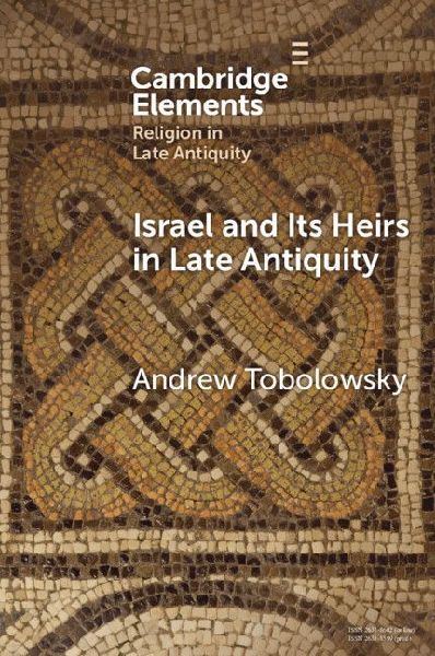 Israel and its Heirs in Late Antiquity