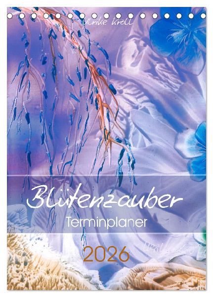 Blütenzauber - Familienplaner 2026 (Tischkalender 2026 DIN A5 hoch), CALVENDO Monatskalender