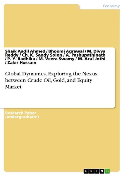 Global Dynamics. Exploring the Nexus between Crude Oil, Gold, ...
