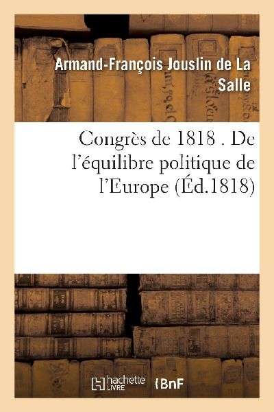 Congrès de 1818 . De l'équilibre politique de l'Eu...