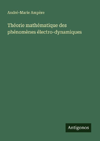 Théorie mathématique des phénomènes électro-dynamiques