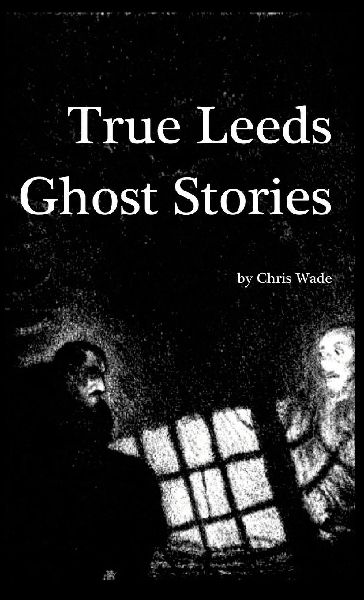 True Leeds Ghost Stories