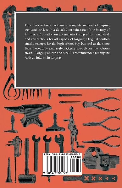 Forging of Iron and Steel - A Text Book for the Use of Students in Colleges, Secondary Schools and the Shop